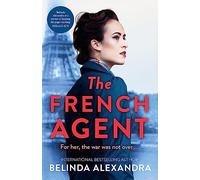 The French Agent: The unputdownable historical mystery novel from the bestselling author of THE MYSTERY WOMAN for readers who love Kate Morton, Natasha Lester and Kirsty Manning