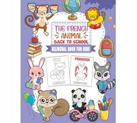 The French Animal Back To School Bilingual Book for Kids: Learn Animal Names in English and French - Fun Back-to-School Coloring Book for Toddlers and Kids Ages 3-7