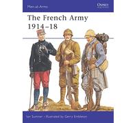 The French Army 1914-18: No.286 (Men-at-Arms)
