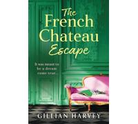 The French Chateau Escape: A gorgeous, escapist read from Gillian Harvey