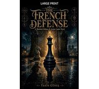 The French Defense - A Sherlock Holmes & Arsène Lupin Novel