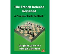 The French Defense Revisited: A Practical Guide for Black (Revisited series)