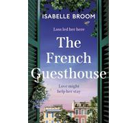 The French Guesthouse: be swept away by epic romance and drama, from the acclaimed author of The Orange House