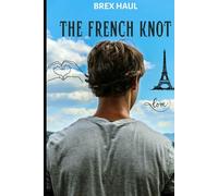 THE FRENCH KNOT: A TIMELESS TAIL OF PARISIAN LOVE THREAD