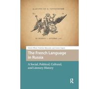 The French Language in Russia: A Social, Political, Cultural, and Literary History (Languages and Culture in History)