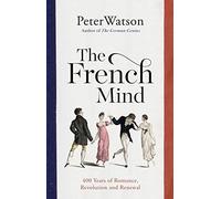 The French Mind: 400 Years of Romance, Revolution and Renewal