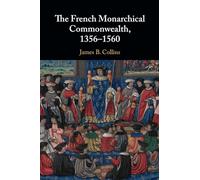 The French Monarchical Commonwealth, 1356-1560