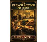 The French Powder Mystery: A Positronic Book: 2 (Ellery Queen Mysteries)