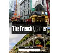 The French Quarter: A Stunning Coffee Table Picture Book - For Travelers & Culture Lovers