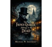 The French Quarter Belongs to the Dead