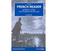 The French Reader - ARSÈNE LUPIN GENTLEMAN BURGLAR: An Interlinear French to English Translation, Learn French Naturally, Read Without a Dictionary, and Build Essential Vocabulary & Grammar with Ease.