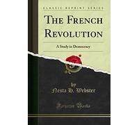 The French Revolution: A Study in Democracy (Classic Reprint)