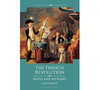 The French Revolution: Facts and Fictions (Historical Facts and Fictions)