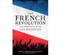 The French Revolution: From Enlightenment to Tyranny