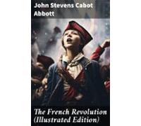 The French Revolution (illustrated Edition) (ebook)