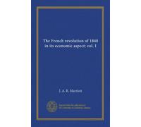 The French revolution of 1848 in its economic aspect: vol. I (v.1)