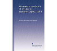 The French revolution of 1848 in its economic aspect: vol. I: Volume 2