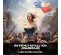 The French Revolution (Unabridged)
