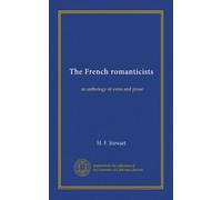 The French romanticists: an anthology of verse and prose