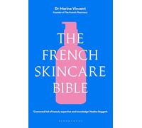The French Skincare Bible: The ultimate guide to French skincare by the founder of The French Pharmacy