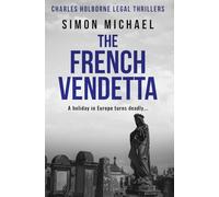 The French Vendetta: A holiday in Europe turns deadly...: 11 (Charles Holborne Legal Thrillers)