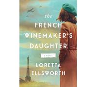 The French Winemaker’s Daughter: A Novel
