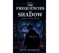 THE FREQUENCIES OF SHADOW - BOOK 1: DON'T LOOK BACK