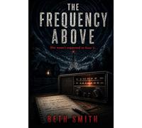 The Frequency Above: She Wasn’t Supposed to Hear It