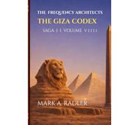The Frequency Architects: The Giza Codex: 1