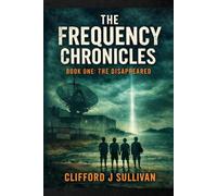 The Frequency Chronicles: Book One: The Disappeared