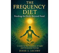The Frequency Diet: Feeding the Body Beyond Food