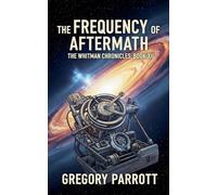 The Frequency of Aftermath: 12 (The Whitman Chronicles)