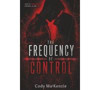 The Frequency of Control: Book One