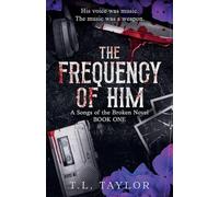 The Frequency of Him: 1 (A Songs of the Broken Novel)