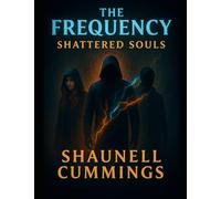The Frequency Series - Book 4: Shattered Sours (The Frequency A Soul - War Series)