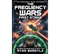 THE FREQUENCY WARS: FIRST STRIKE: 6 (The Rust Crown Saga)