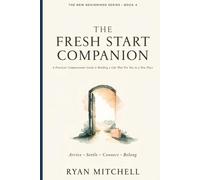 The Fresh Start Companion: A Practical, Compassionate Guide to Building a Life That Fits You in a New Place (The New Beginnings Series)