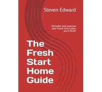 The Fresh Start Home Guide: Declutter and organize your home with a plan you'll finish (Decluttering Collection)