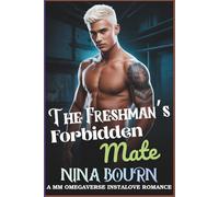 The Freshman’s Forbidden Mate: A Dark MM Sci-Fi College Roommate-to-Lovers, Omegaverse Instalove Romance (Forbidden Hearts: Rejected Mates, MM Romance & Reverse Harem Adventures)