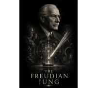 The Freudian Jung: Book II of In The Mirror: A Psychological Reversal Of Freud And Jung
