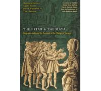 The Friar and the Maya: Diego de Landa and the Account of the Things of Yucatan