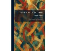 The Friar in Fiction: Sincerity in Art and Other Essays
