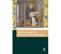 The Friars and their Influence in Medieval Spain