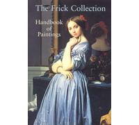 The Frick Collection : Handbook of Paintings /anglais
