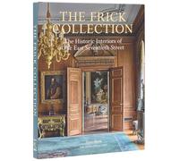 The Frick Collection: The Historic Interiors: The Historic Interiors of One East Seventieth Street