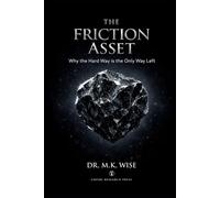 THE FRICTION ASSET: Why the Hard Way is the Only Way Left
