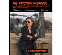 THE FRICTION PROTOCOL: A Writer’s Field Guide to the Tradecraft, Geopolitics, and Ethics of the Great Game.