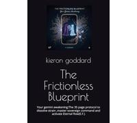 The Frictionless Blueprint: Your gemini awakening:The 35 page protocol to dissolve strain ,master sovereign command and activate Eternal flow(E.F.)