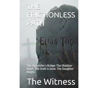 THE FRICTIONLESS PATH: The Storyteller`s Bridge: The Obsidian Heart. The Draft is Done. The Slaughter Begins.