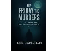 The Friday the 13th Murders: The True Story of Fear, Fate, and the Day Evil Came to Life